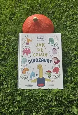 „Jak się czują dinozaury” – mądra książka o emocjach dla małego zucha